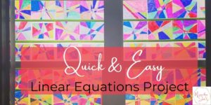 student created stained glass window design behind the title "Quick and easy Linear Equations Project"