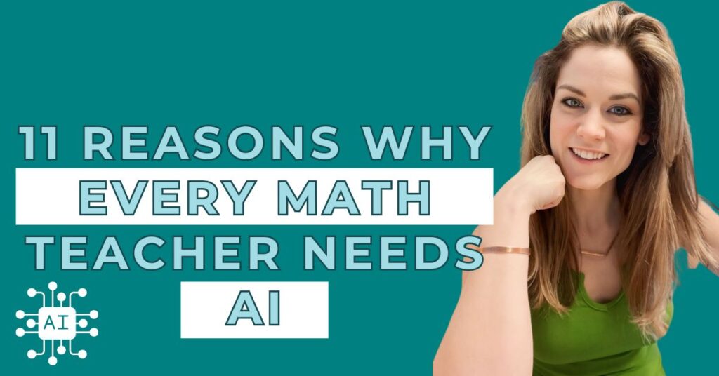 11 reasons why every math teacher needs AI