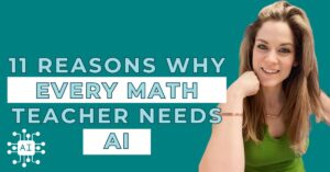 11 reasons why every math teacher needs AI